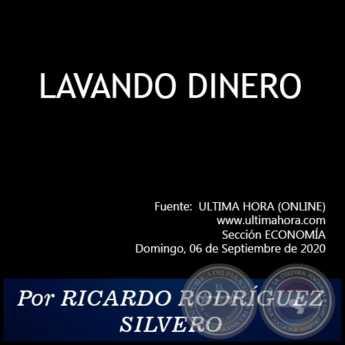 LAVANDO DINERO - Por RICARDO RODRÍGUEZ SILVERO - Jueves, 06 de Septiembre de 2020